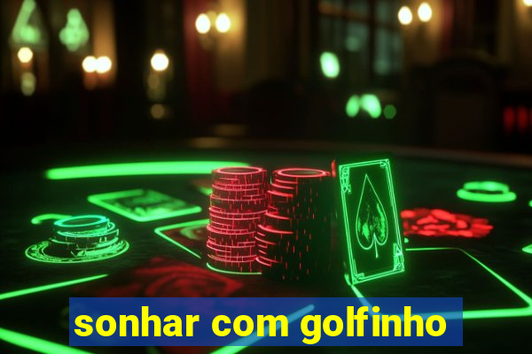 sonhar com golfinho